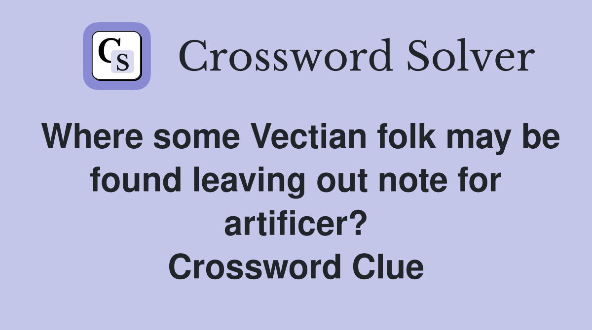 Where some Vectian folk may be found leaving out note for artificer